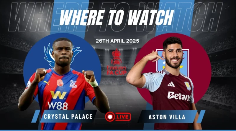 Where To Watch Crystal Palace vs Aston Villa in the FA Cup for Free?