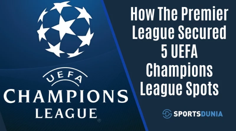 Premier League Secures 5 UCL Spots