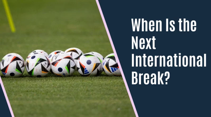 Next International Break