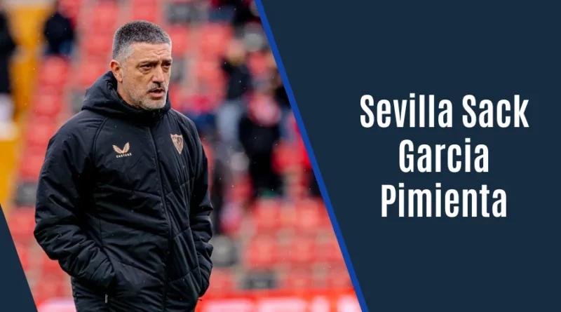 Sevilla Sack Garcia Pimienta and Appoint Joaquin Caparros as Interim Head Coach