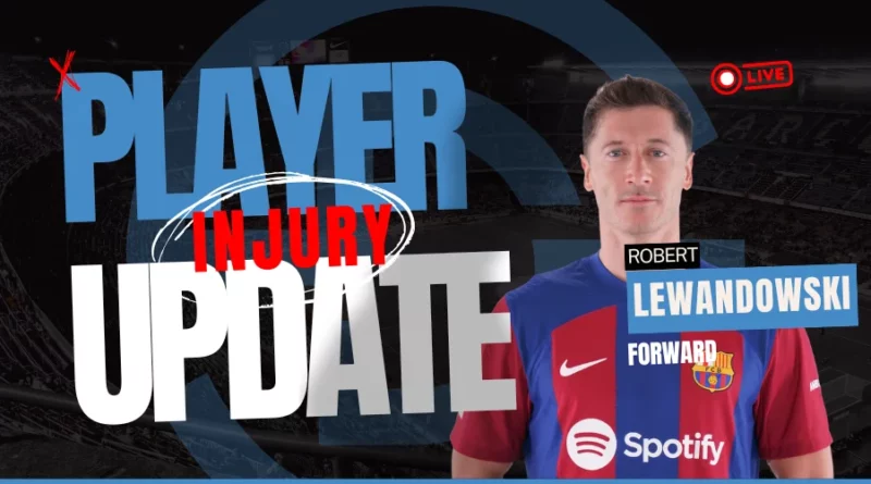 Robert Lewandowski Injury Update: Latest Details, Recovery Timeline