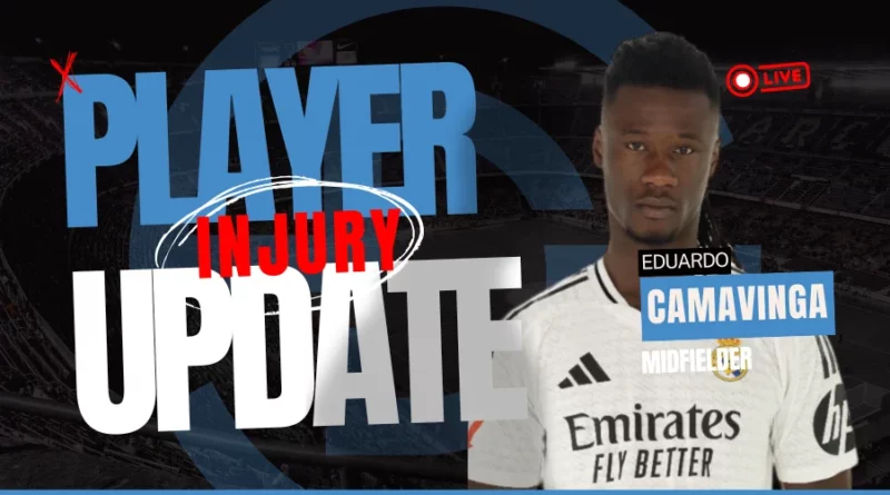 Eduardo Camavinga Injury Update