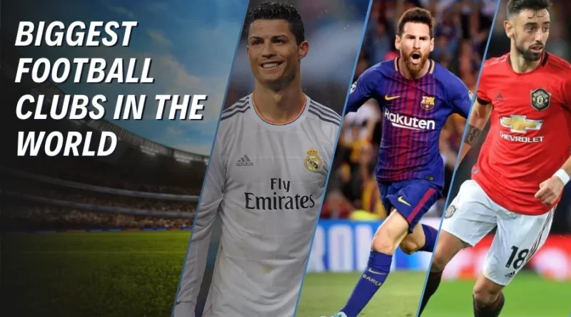 Top 10 Biggest Football club in the world
