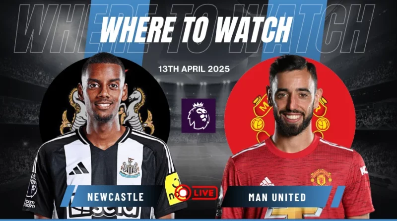 Where to Watch Newcastle United vs Manchester United in Premier League for Free?