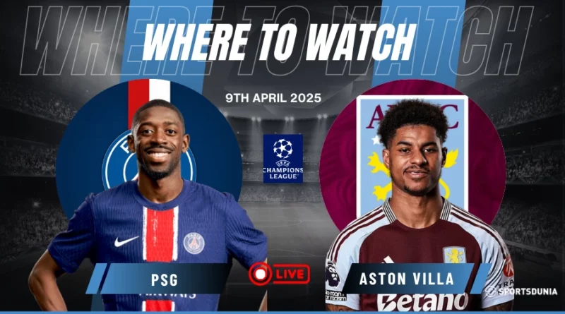 Where To Watch PSG vs Aston Villa
