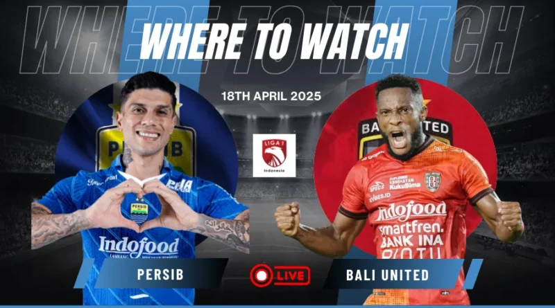 Where to Watch Persib vs Bali United in the Indonesian Liga 1 for Free?