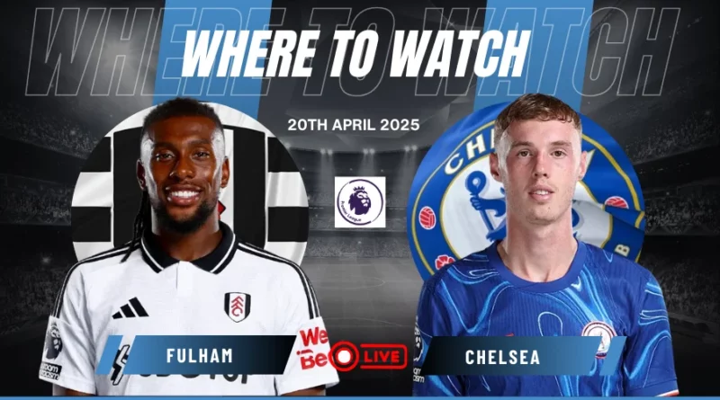 Where to watch Fulham vs Chelsea in the Premier League for free?