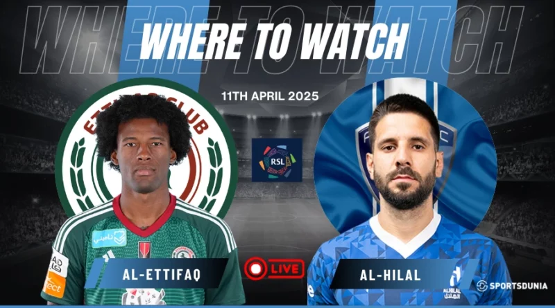 Where To Watch Al Ettifaq vs Al Hilal