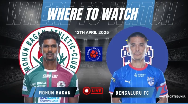 Where To Watch Mohun Bagan vs Bengaluru FC
