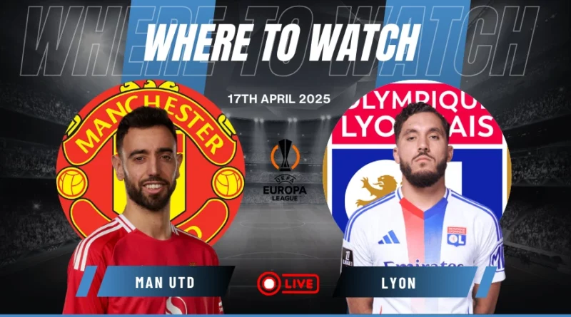 Where To Watch Manchester United vs Lyon