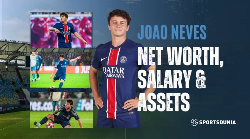 Joao Neves Net Worth