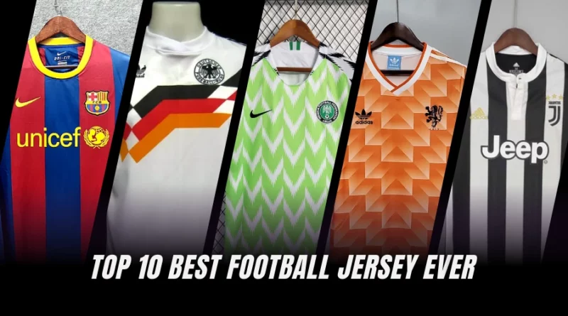 Top 10 Best Football Jersey Ever (Ranked)