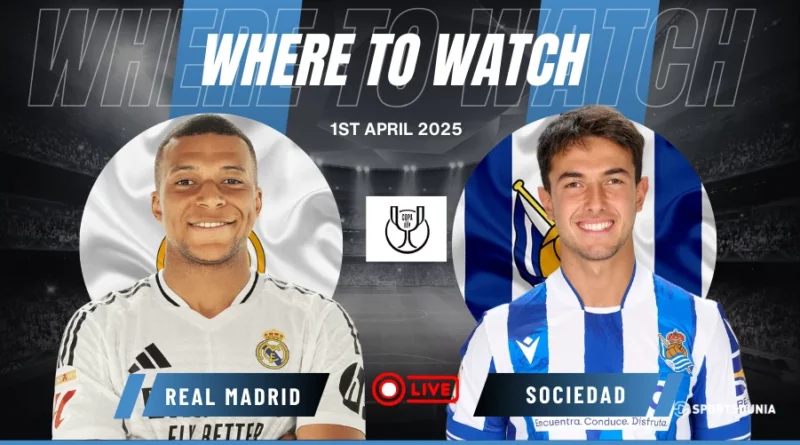 Where to Watch Real Madrid vs Real Sociedad