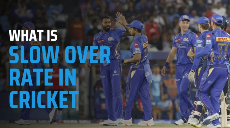 slow over rate in cricket