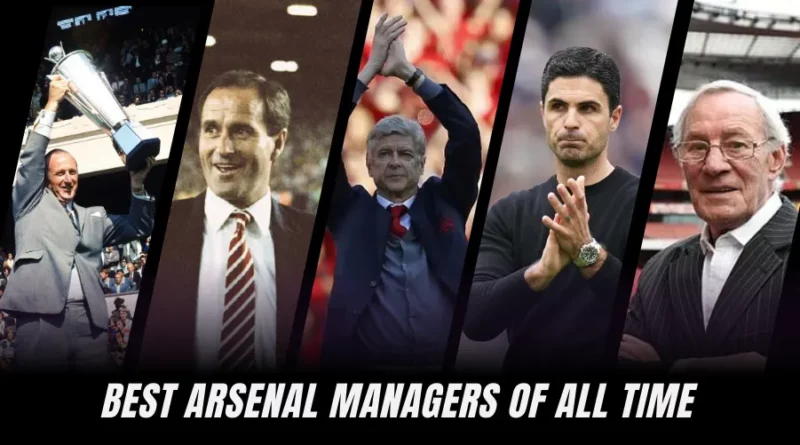 Ranking the 10 Best Arsenal Managers of All Time