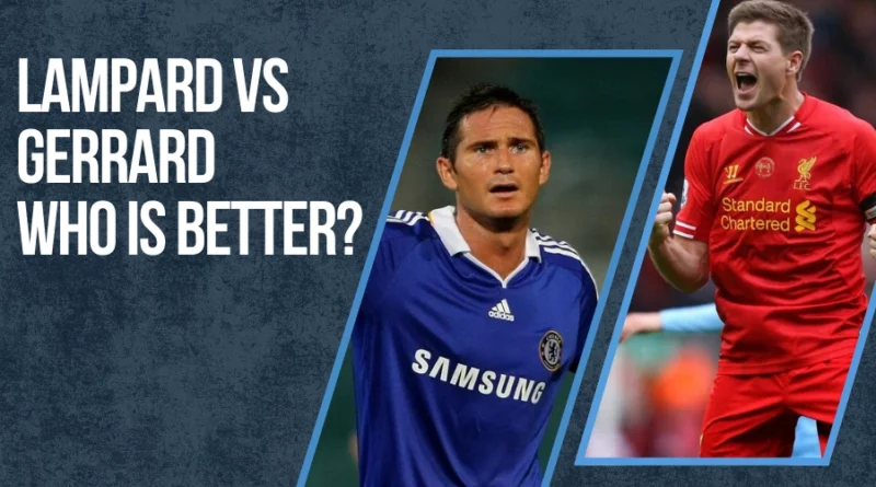 Lampard vs Gerrard