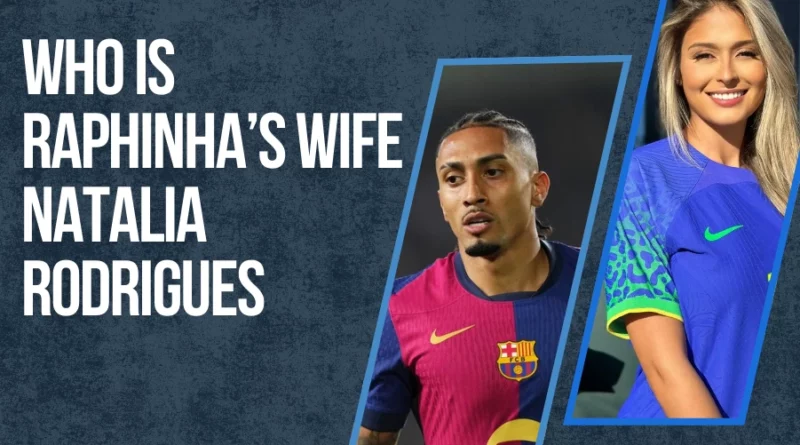 Raphinha’s Wife