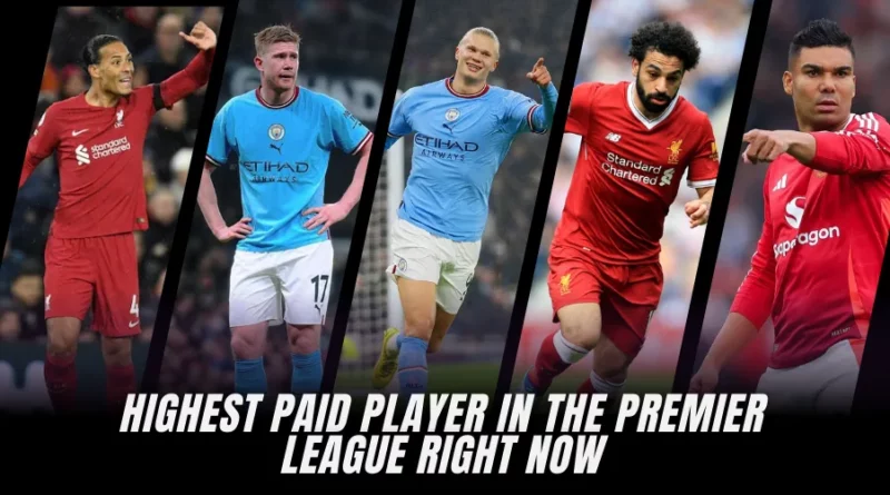Highest Paid Player in the Premier League Right Now