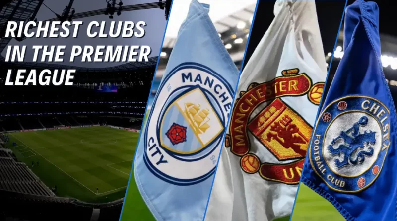 Richest Club in Premier League