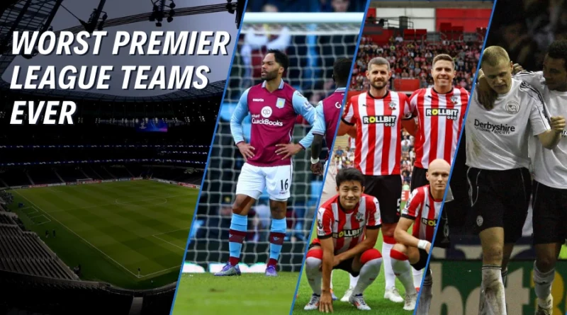 Worst Premier League Teams