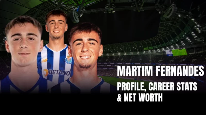 The Rise of Martim Fernandes: Profile, Career Stats, Club and Net Worth