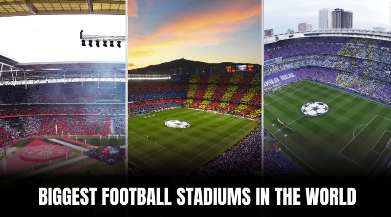 Biggest Football Stadium in the World