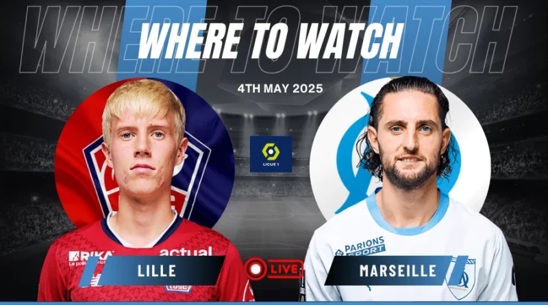 Where to watch LOSC Lille vs Olympique Marseille
