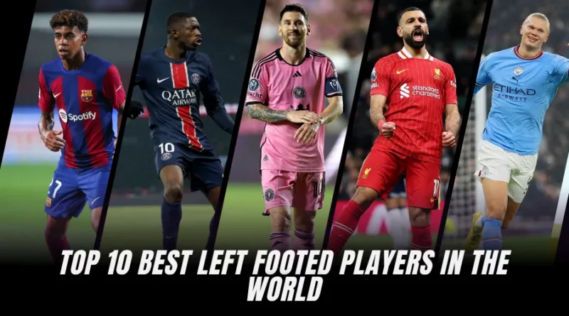 Top 10 Best Left Footed Players in the World (2025)