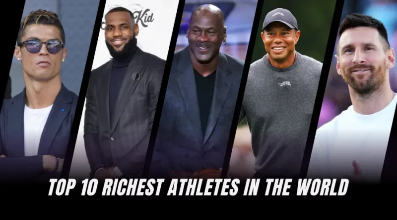 Top 10 Richest Athletes in the World- Ranked