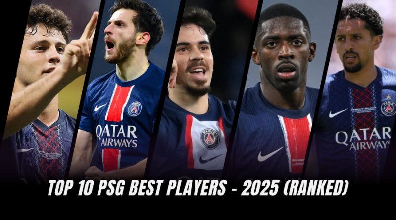 Top 10 PSG Best Players - 2025 (Ranked)