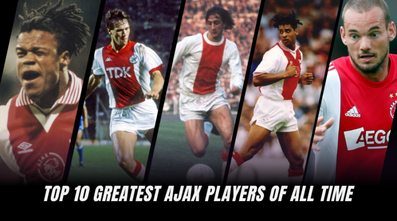 Top 10 Greatest Ajax Players of All Time