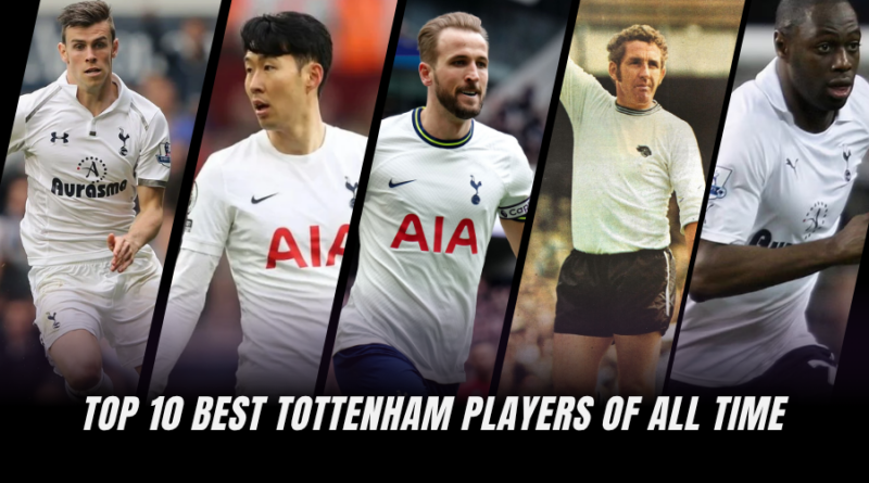 Top 10 Tottenham Legends: Tottenham Best Players (Ranked)